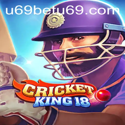 CricketKing18: Exploring the Exciting Realm of Virtual Cricket Betting with u69bet