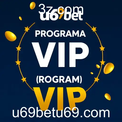 Descubra o 'Programa VIP' da u69bet: Exclusividade e Recompensas para Jogadores Dedicados